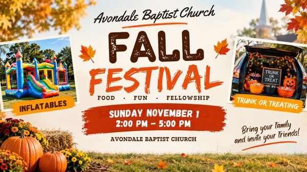Fall Festival flyer: Avondale Baptist Church Fall Festival — food, fun, fellowship. Sunday, November 1, 2:00–5:00 PM. Inflatables and trunk-or-treating. Bring your family and invite your friends!