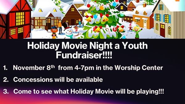 Holiday Movie Night, a youth fundraiser: November 8 from 4–7 PM in the Worship Center. Concessions will be available. Come see what holiday movie will be playing!